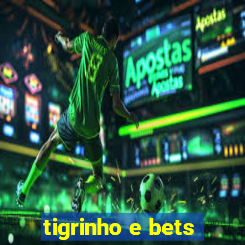 tigrinho e bets