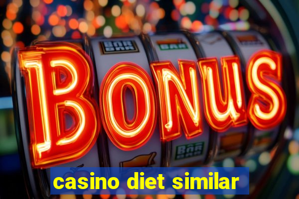 casino diet similar