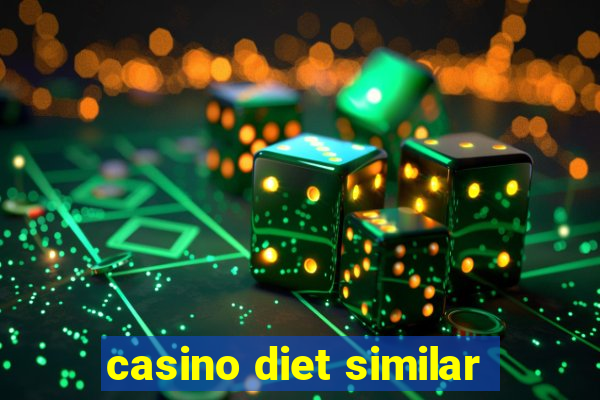 casino diet similar