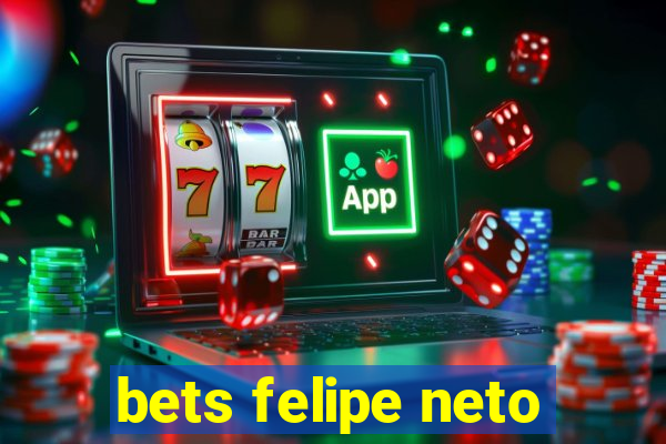 bets felipe neto