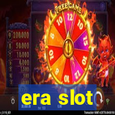 era slot