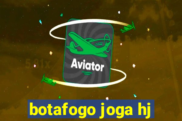 botafogo joga hj