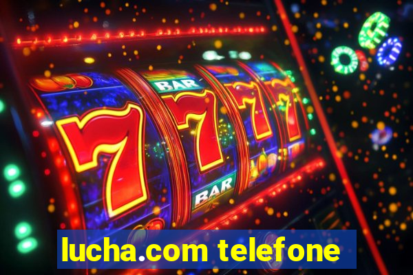 lucha.com telefone