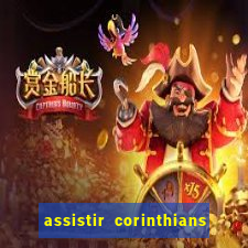 assistir corinthians ao vivo multicanais