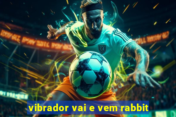 vibrador vai e vem rabbit