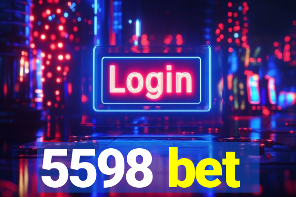 5598 bet