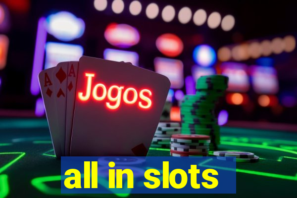 all in slots