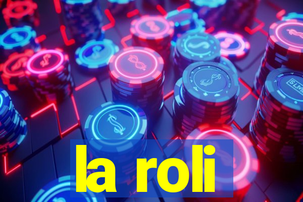 la roli