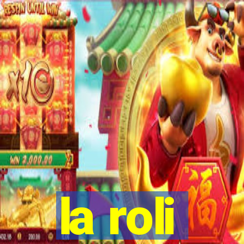 la roli