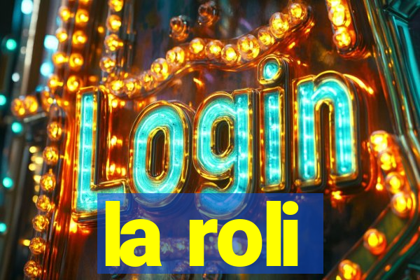 la roli