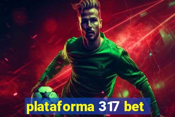 plataforma 317 bet