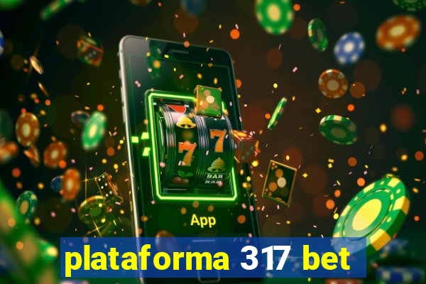 plataforma 317 bet