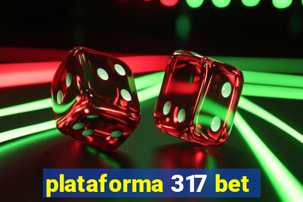 plataforma 317 bet