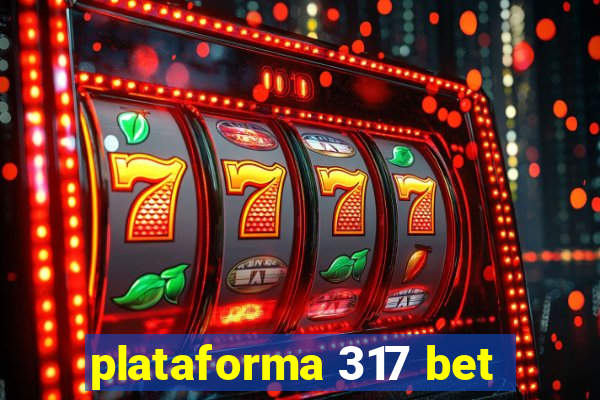 plataforma 317 bet