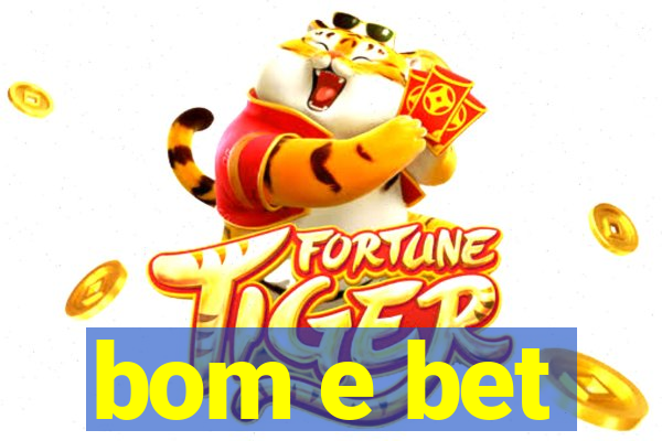 bom e bet