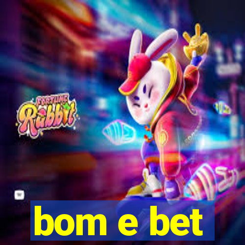 bom e bet