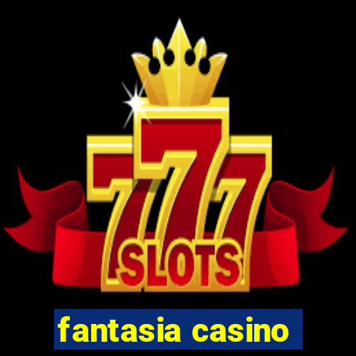 fantasia casino