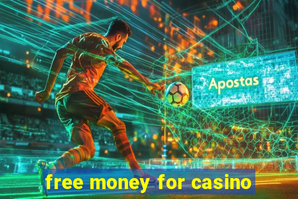 free money for casino