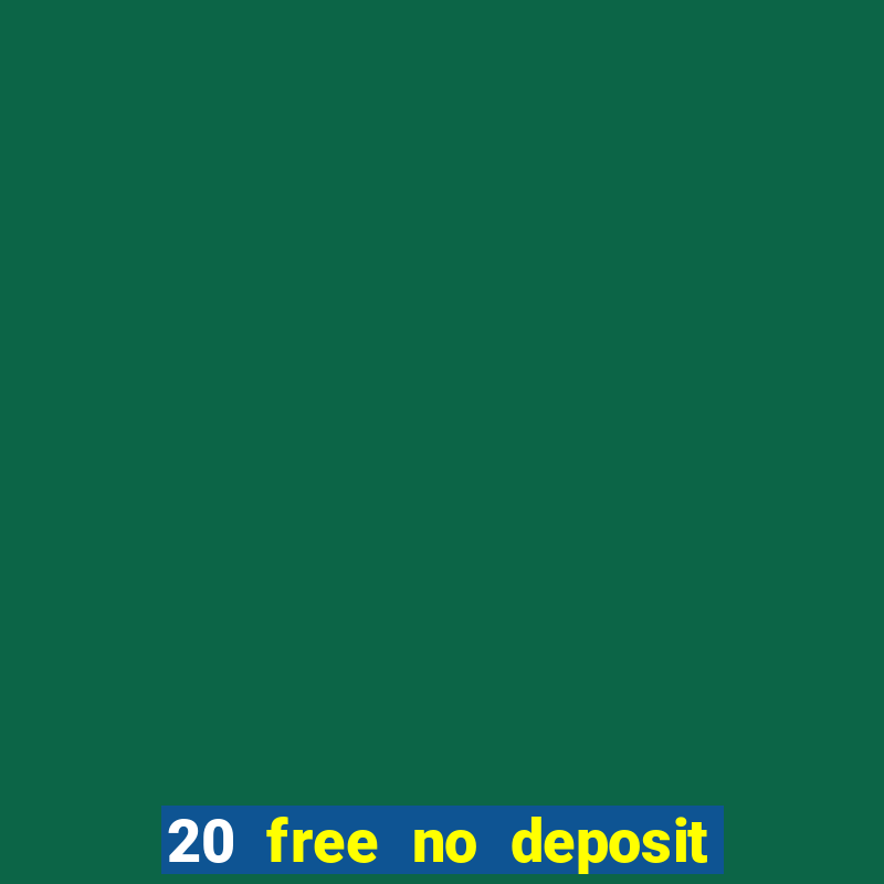 20 free no deposit casino 2017