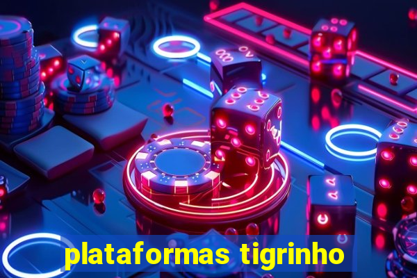 plataformas tigrinho