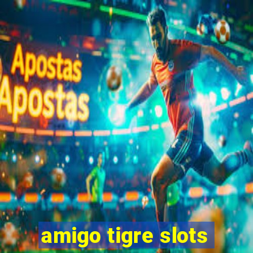 amigo tigre slots