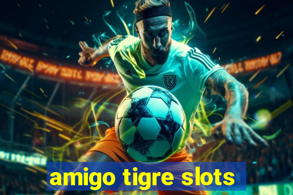 amigo tigre slots