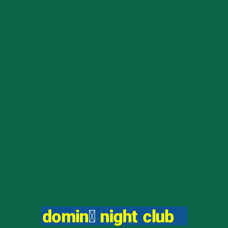 domin贸 night club