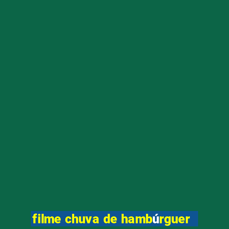 filme chuva de hambúrguer