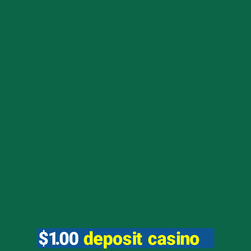 $1.00 deposit casino