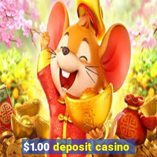 $1.00 deposit casino