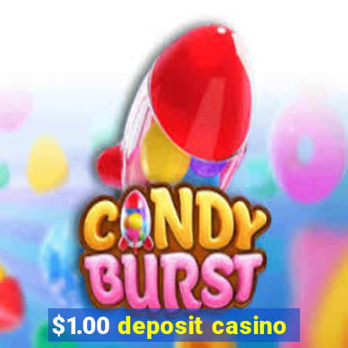 $1.00 deposit casino