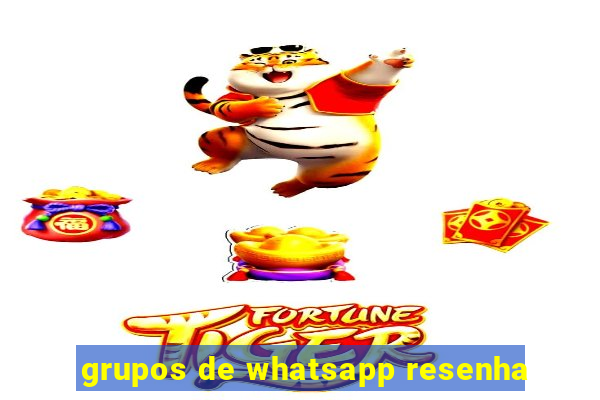 grupos de whatsapp resenha