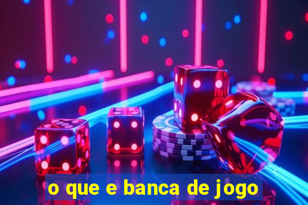 o que e banca de jogo