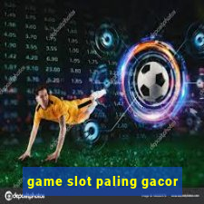 game slot paling gacor