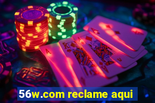 56w.com reclame aqui