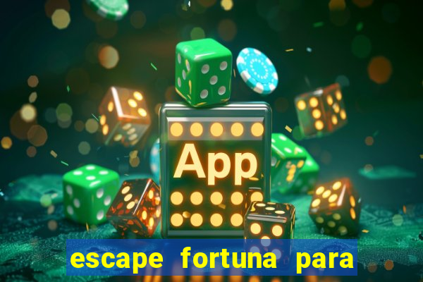 escape fortuna para fan 160