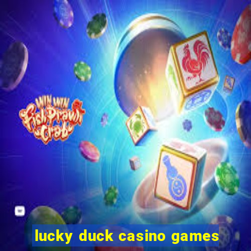 lucky duck casino games