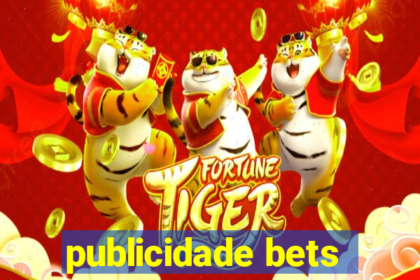 publicidade bets