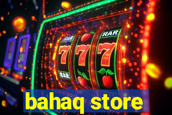 bahaq store