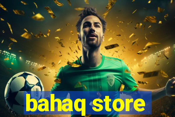 bahaq store