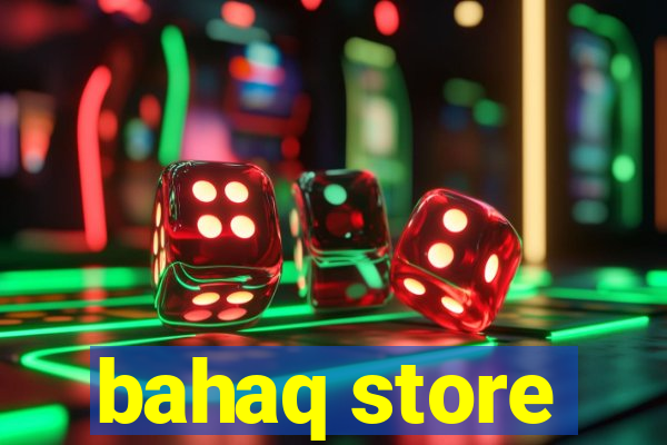 bahaq store