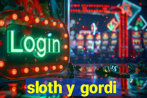 sloth y gordi