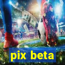 pix beta