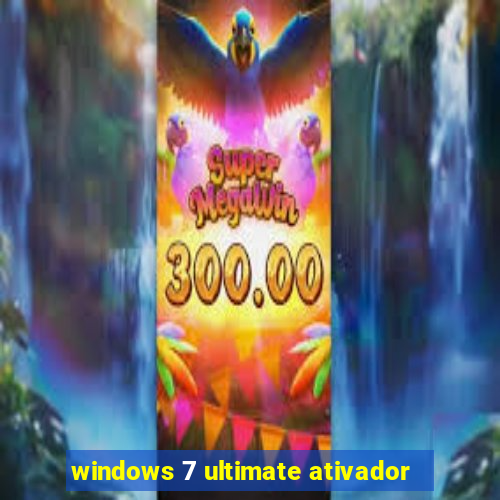 windows 7 ultimate ativador