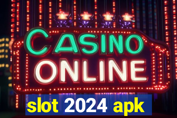 slot 2024 apk