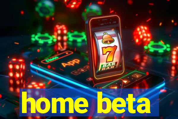 home beta