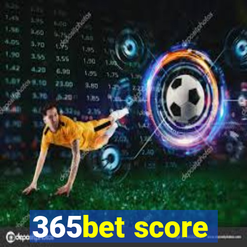 365bet score