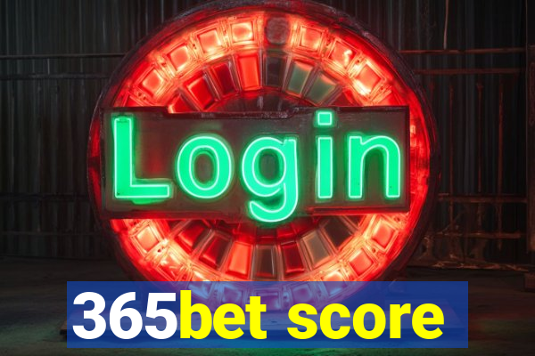 365bet score