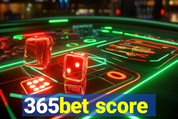 365bet score