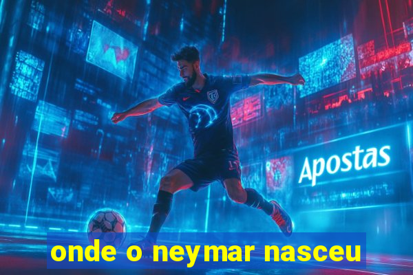 onde o neymar nasceu